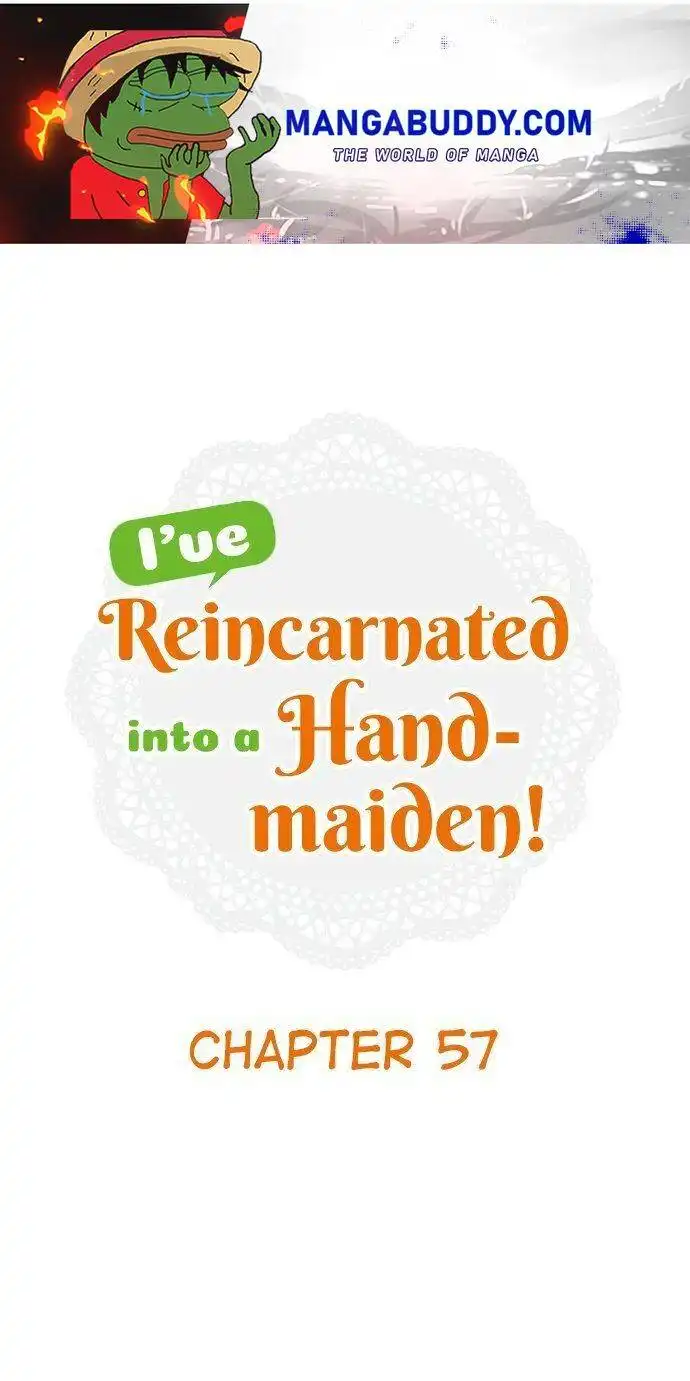I've Reincarnated Into A Handmaiden! Chapter 57